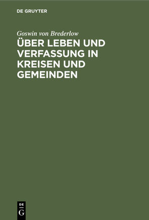 Über Leben und Verfassung in Kreisen und Gemeinden von Brederlow,  Goswin von