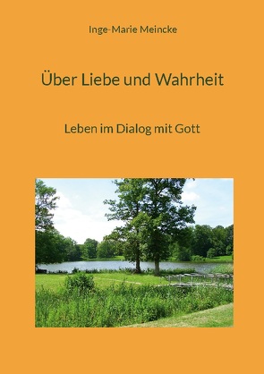 Über Liebe und Wahrheit von Meincke,  Inge-Marie