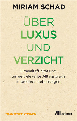 Über Luxus und Verzicht von Schad,  Miriam