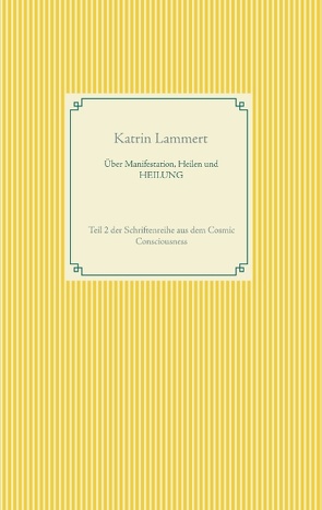 Über Manifestation, Heilen und HEILUNG von Lammert,  Katrin