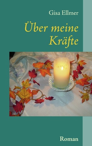 Über meine Kräfte von Ellmer,  Gisa
