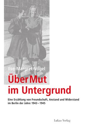 Über Mut im Untergrund von Hercher,  Jutta, Schieb,  Barbara, Vogel,  Ilse-Margret