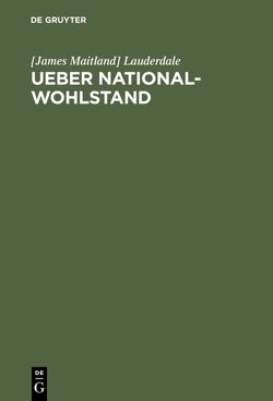 Ueber National-Wohlstand von Lauderdale,  James Maitland