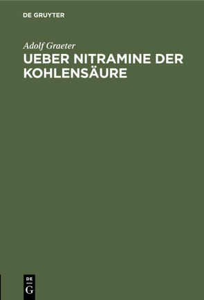 Ueber Nitramine der Kohlensäure von Graeter,  Adolf