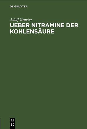 Ueber Nitramine der Kohlensäure von Graeter,  Adolf