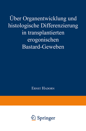 Über Organentwicklung und Histologische Differenzierung in Transplantierten Merogonischen Bastardgeweben von Hadorn,  Ernst