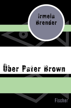 Über Pater Brown von Brender,  Irmela, Buchegger,  Sepp