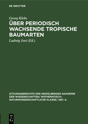 Über periodisch wachsende tropische Baumarten von Jost,  Ludwig, Klebs,  Georg