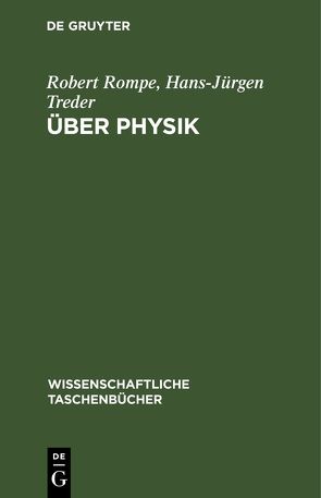 Über Physik von Rompe,  Robert, Treder,  Hans-Jürgen