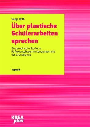 Über plastische Schülerarbeiten sprechen von Orth,  Sonja