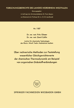 Über rechnerische Methoden zur Feststellung wesentlicher Gleichgewichtswerte der chemischen Thermodynamik am Beispiel von organischen Stickstoffverbindungen von Glaser,  Fritz