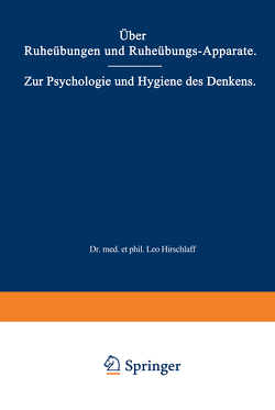 Über Ruheübungen und Ruheübungs-Apparate. Zur Psychologie und Hygiene des Denkens von Hirschlaff,  Leo