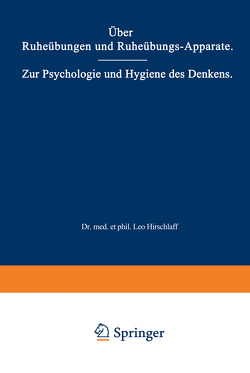 Über Ruheübungen und Ruheübungs-Apparate. Zur Psychologie und Hygiene des Denkens von Hirschlaff,  Leo