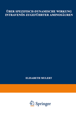 Über Spezifisch-Dynamische Wirkung Intravenös Zugeführter Aminosäuren von Mulert,  Elisabeth