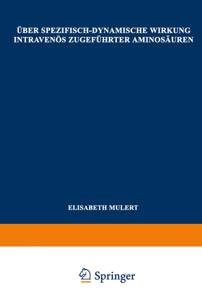 Über Spezifisch-Dynamische Wirkung Intravenös Zugeführter Aminosäuren von Mulert,  Elisabeth