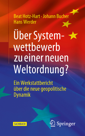 Über Systemwettbewerb zu einer neuen Weltordnung? von Bucher,  Johann, Hotz-Hart,  Beat, Werder,  Hans