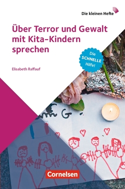 Über Terror und Gewalt mit Kita-Kindern sprechen von Raffauf,  Elisabeth