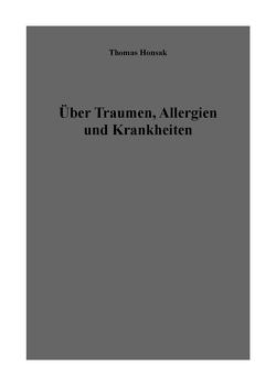 Über Traumen, Allergien und Krankheiten von Honsak,  Thomas