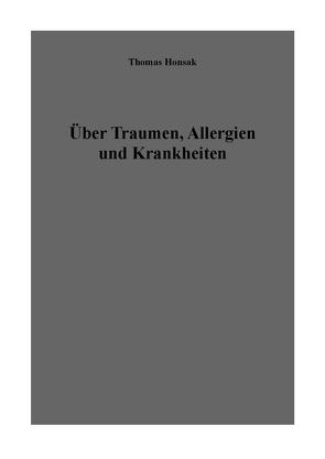 Über Traumen, Allergien und Krankheiten von Honsak,  Thomas