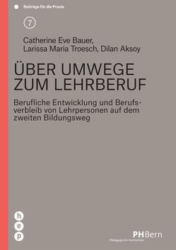 Über Umwege zum Lehrberuf von Aksoy,  Dilan, Bauer,  Catherine Eve, Troesch,  Larissa Maria