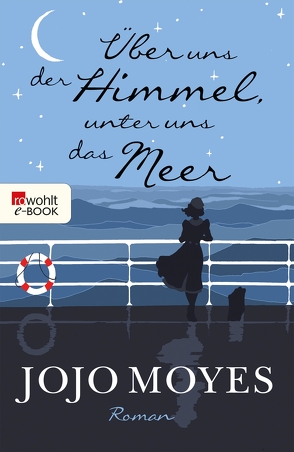 Über uns der Himmel, unter uns das Meer von Moyes,  Jojo, Naumann,  Katharina