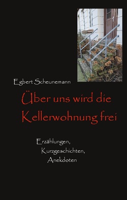 Über uns wird die Kellerwohnung frei von Scheunemann,  Egbert