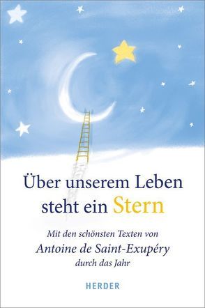 Über unserem Leben steht ein Stern von Johna,  Franz, Saint-Exupéry,  Antoine de