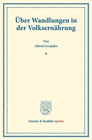 Über Wandlungen in der Volksernährung. von Grotjahn,  Alfred