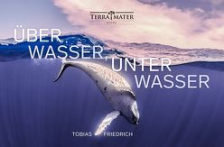 Über Wasser, unter Wasser von Friedrich,  Tobias