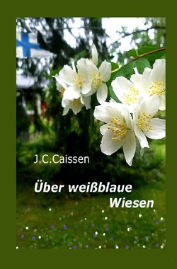 Über weißblaue Wiesen von Caissen,  J.C.