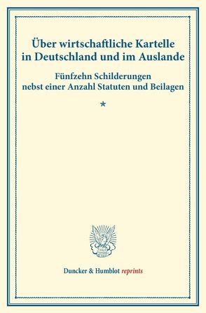 Über wirtschaftliche Kartelle in Deutschland und im Auslande. von Verein für Socialpolitik