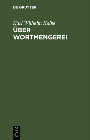 Über Wortmengerei von Kolbe,  Karl Wilhelm