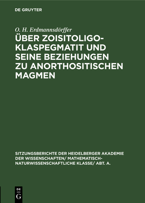 Über Zoisitoligoklaspegmatit und seine Beziehungen zu anorthositischen Magmen von Erdmannsdörffer,  O. H.