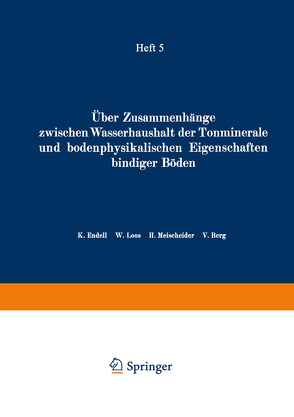 Über Zusammenhänge zwischen Wasserhaushalt der Tonminerale und bodenphysikalischen Eigenschaften bindiger Böden von Berg,  V., Endell,  K., Loos,  W., Meischeider,  H.