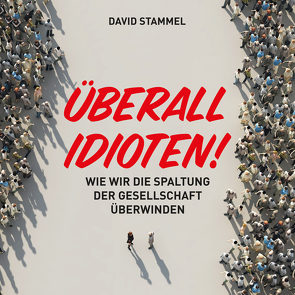 Überall Idioten! von Stammel,  David