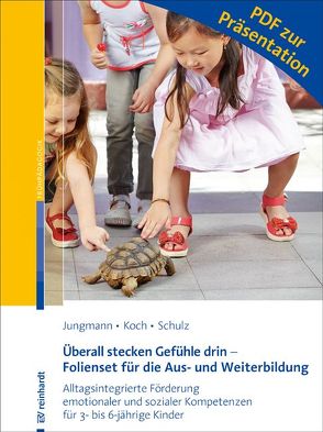 Überall stecken Gefühle drin – Folienset für die Aus- und Weiterbildung von Jungmann,  Tanja, Koch,  Katja, Schulz,  Andrea