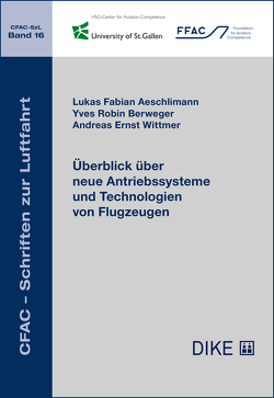 Überblick über neue Antriebssysteme und Technologien von Flugzeugen von Aeschlimann,  Lukas Fabian, Berweger,  Yves Robin, Wittmer,  Andreas