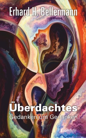 Überdachtes – Gedanken um Gedanken von Bellermann,  Erhard H.