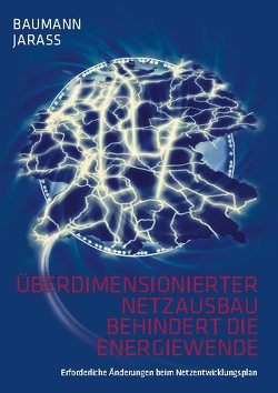 Überdimensionierter Netzausbau behindert die Energiewende von Baumann,  Wolfgang, Jarass,  Lorenz J.