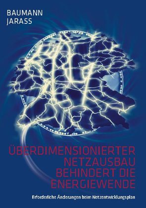 Überdimensionierter Netzausbau behindert die Energiewende von Baumann,  Wolfgang, Jarass,  Lorenz J.