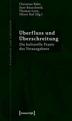 Überfluss und Überschreitung von Bähr,  Christine, Bauschmid,  Suse, Lenz,  Thomas, Ruf,  Oliver