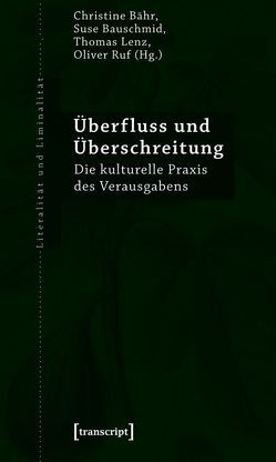 Überfluss und Überschreitung von Bähr,  Christine, Bauschmid,  Suse, Lenz,  Thomas, Ruf,  Oliver