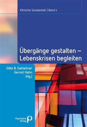 Übergänge gestalten, Lebenskrisen begleiten von Gahleitner,  Silke Birgitta, Hahn,  Gernot