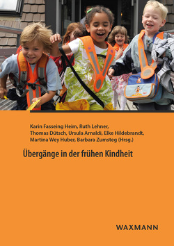 Übergänge in der frühen Kindheit von Arnaldi,  Ursula, Conus,  Xavier, Dütsch,  Thomas, Fahrni,  Laurent, Fasseing Heim,  Karin, Grillitsch,  Maria, Herzig,  Pascale, Hildebrandt,  Elke, Isler,  Dieter, Itel,  Nadine, Kasanmascheff,  Isabelle, Künzli,  Sibylle, Lehner,  Ruth, Martschinke,  Sabine, Petritsch,  Mailina, Pluto,  Liane, Schaerer-Surbeck,  Katrin, Sieber Egger,  Anja, Siegrist,  Sarah, Spirig-Mohr,  Eliza, Stebler,  Rita, Streit,  Christine, Unterweger,  Gisela, van Santen,  Eric, Vogt,  Franziska, Walter-Laager,  Catherine, Wey Huber,  Martina, Widmer,  Franziska, Wullschleger,  Andrea, Zumsteg,  Barbara, Zumwald,  Bea