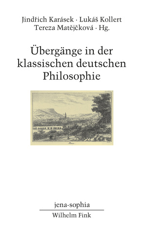 Übergänge in der klassischen deutschen Philosophie von Arndt,  Andreas, Gutschmidt,  Holger, Houlgate,  Stephen, Iannelli,  Francesca, Imhof,  Silvan, Jamme,  Christoph, Karásek,  Jindrich, Koch,  Anton Friedrich, Kollert,  Lukàs, Lang,  Stefan, Matejcková,  Tereza, Okochi,  Taiju, Pippin,  Robert B, Porcheddu,  Rocco, Speight,  Allen, Stolzenberg,  Jürgen, Ulrichs,  Lars-Thade, Vieweg,  Klaus