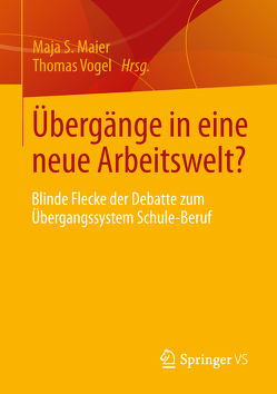 Übergänge in eine neue Arbeitswelt? von Maier,  Maja S., Vogel,  Thomas