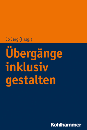 Übergänge inklusiv gestalten von Jerg,  Jo