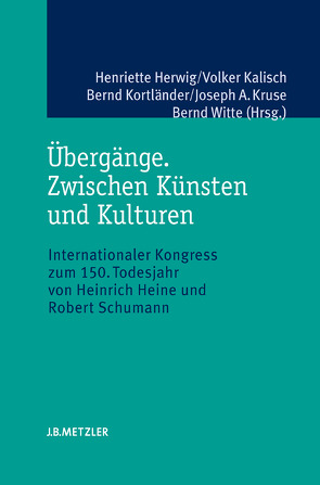 Übergänge. Zwischen Künsten und Kulturen von Herwig,  Henriette, Kalisch,  Volker, Kortländer,  Bernd, Kruse,  Joseph A, Witte,  Bernd