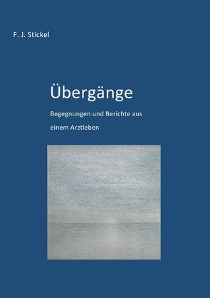 Übergänge von Stickel,  Franz-Josef