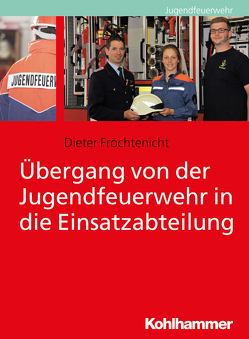 Übergang von der Jugendfeuerwehr in die Einsatzabteilung von Fröchtenicht,  Dieter